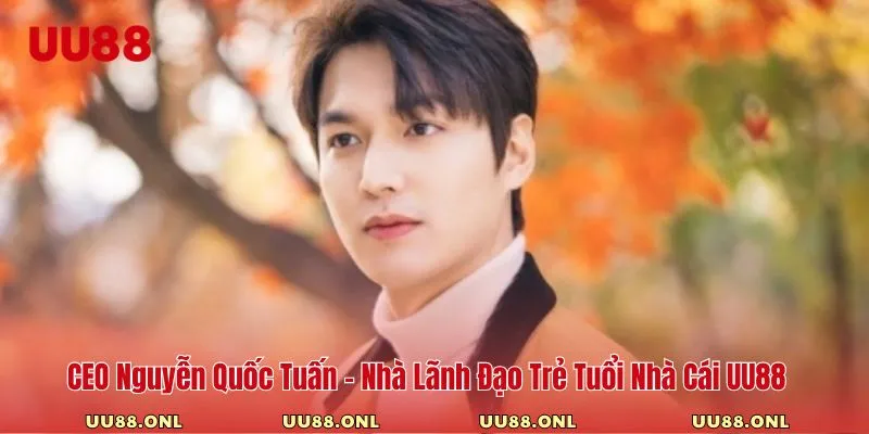 CEO Nguyễn Quốc Tuấn thành lập nhà cái vào năm 2019